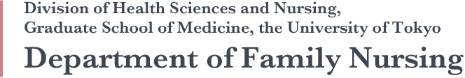 Department of Family Nursing, Division of Health Sciences and Nursing, Graduate School of Medicine, the University of Tokyo